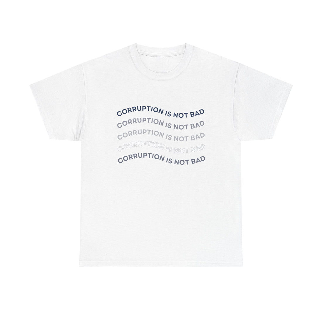 Corruption Is Not Bad Tee - Unisex Heavy Cotton Shirt