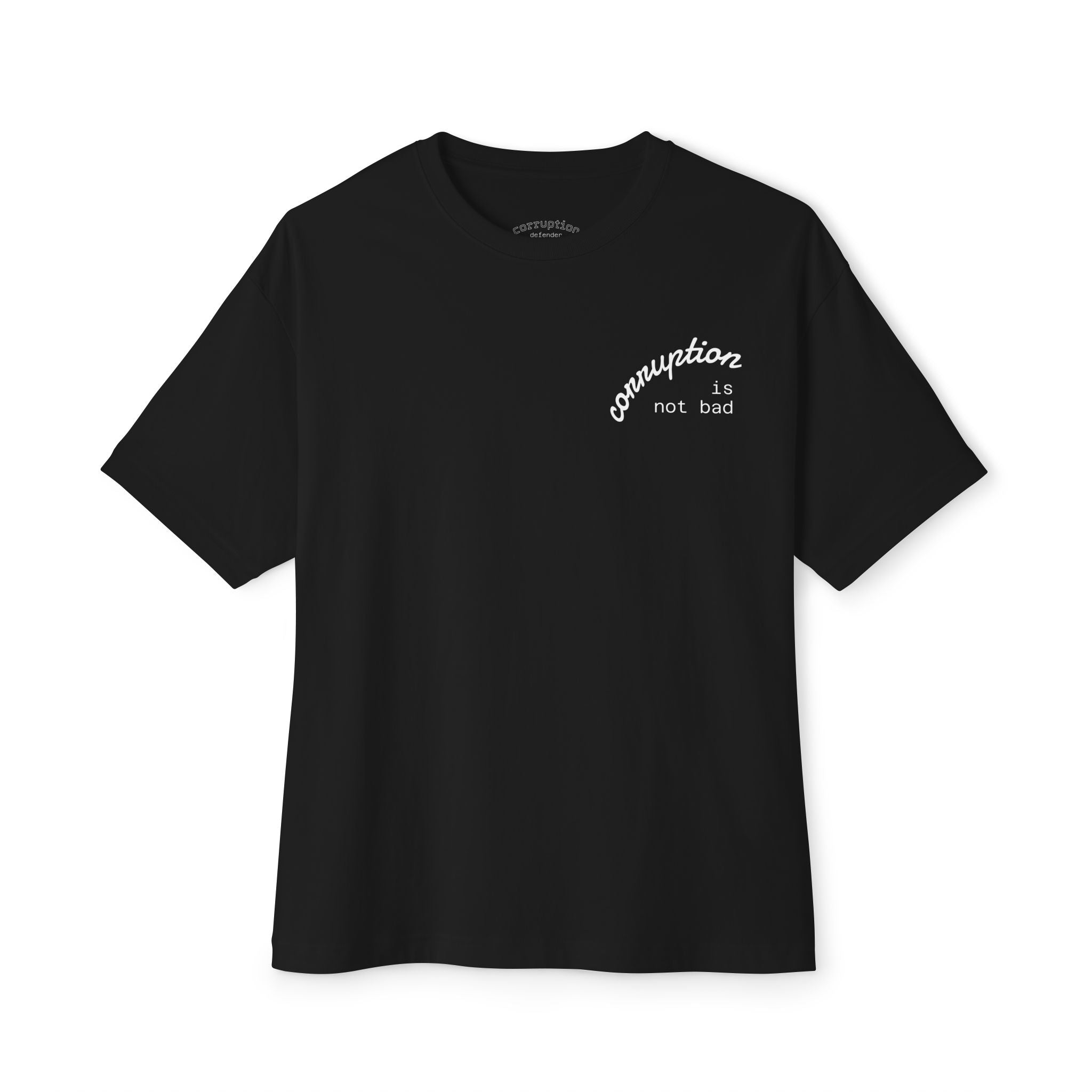 Boxy Tee — "Corruption Is Not Bad" Minimal Chest Script Tee