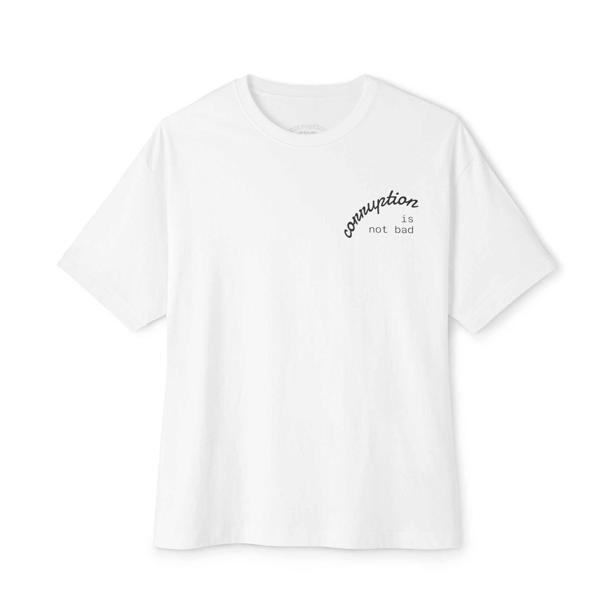 Boxy Tee — "Corruption Is Not Bad" Minimal Chest Script Tee