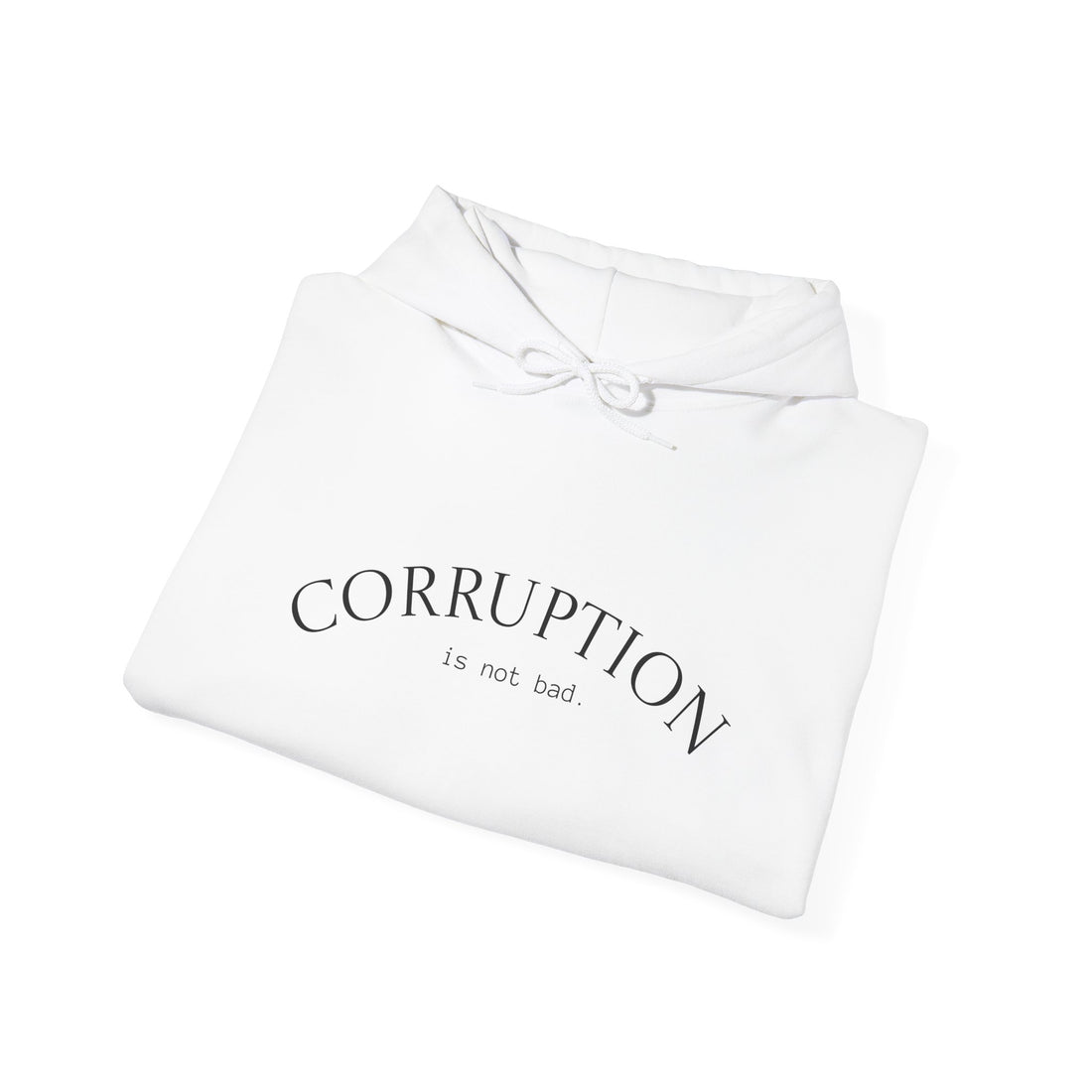 Corruption Is Not Real Hoodie — Minimalist Graphic Pullover