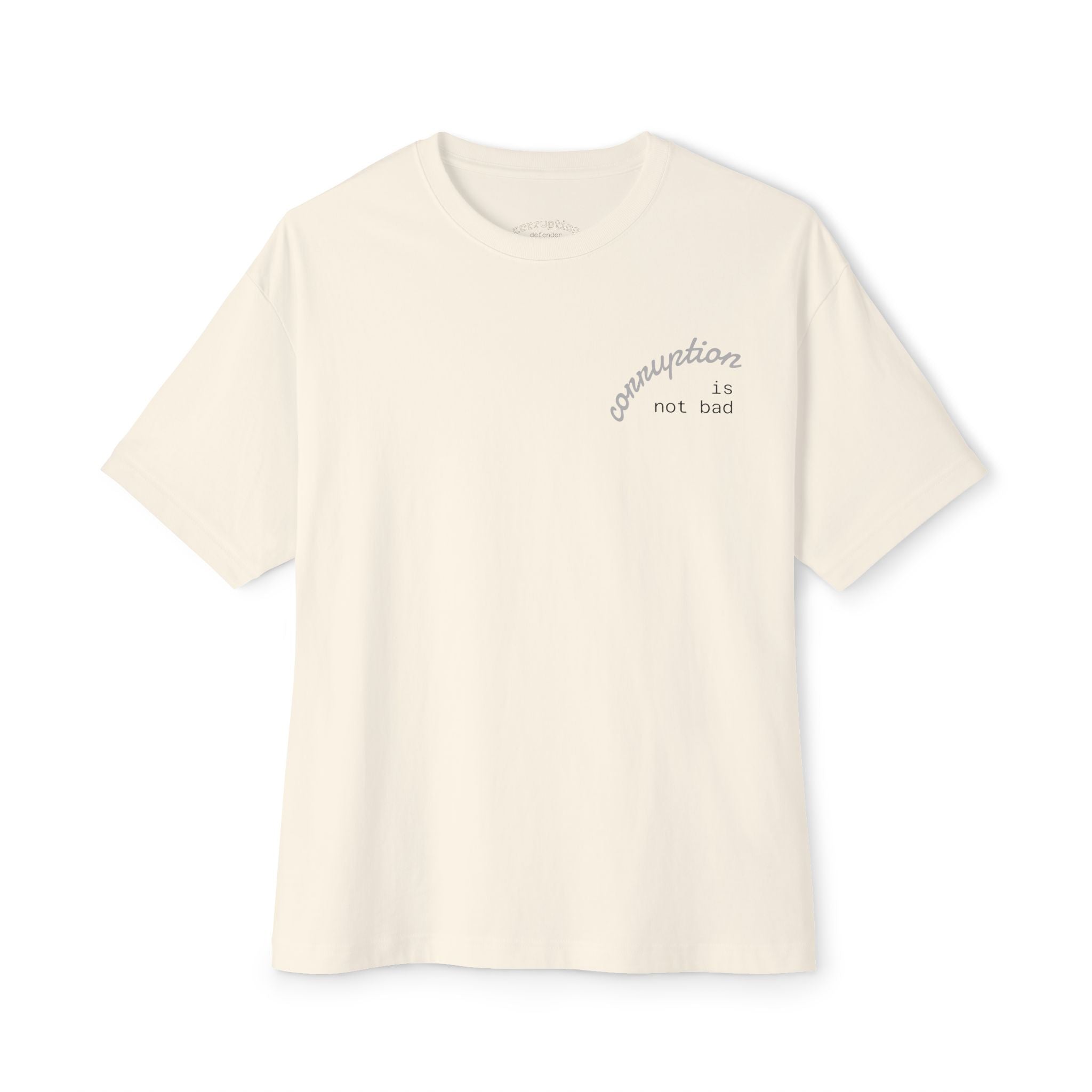 Boxy Tee — "Corruption Is Not Bad" Minimal Chest Script Tee