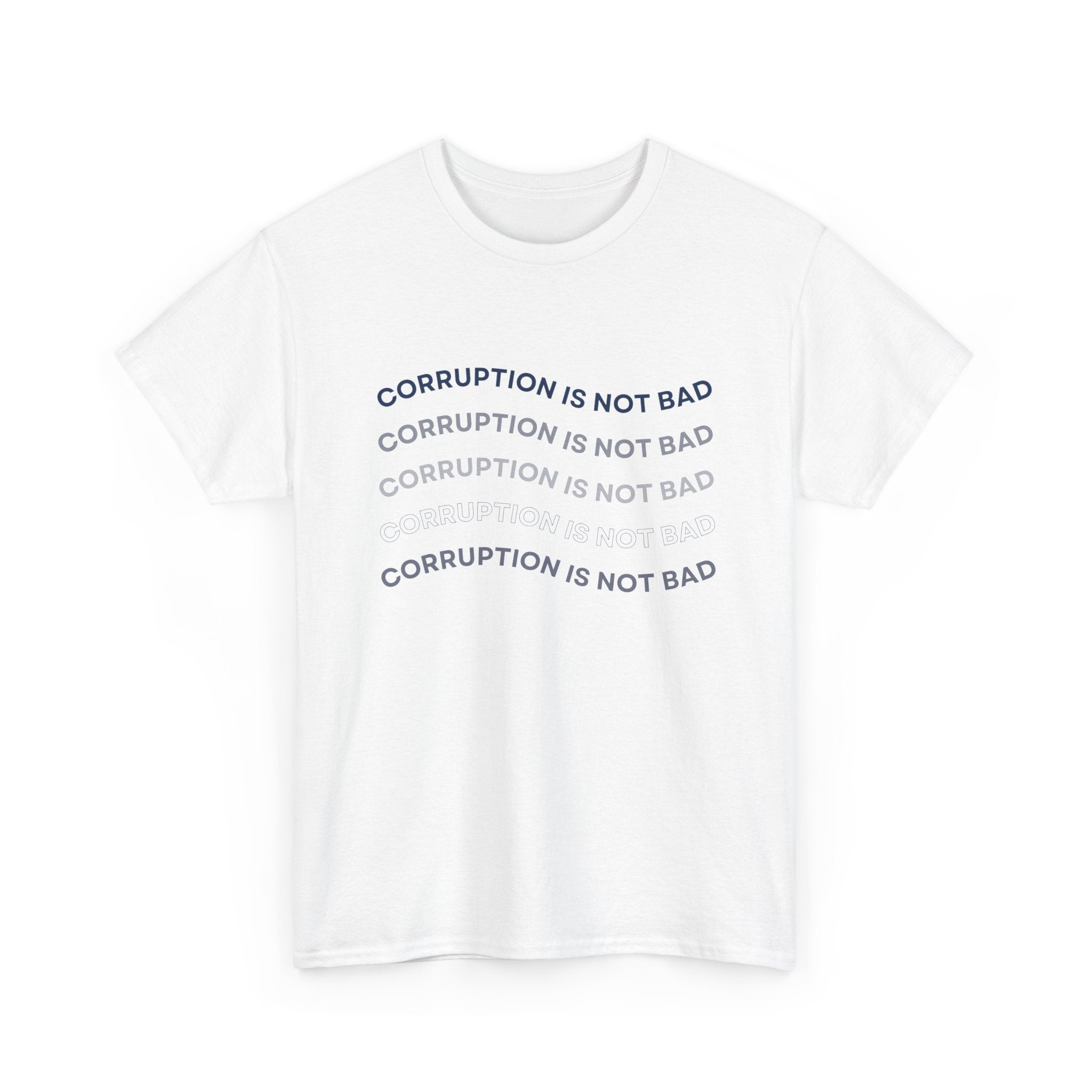 Corruption Is Not Bad Tee - Unisex Heavy Cotton Shirt