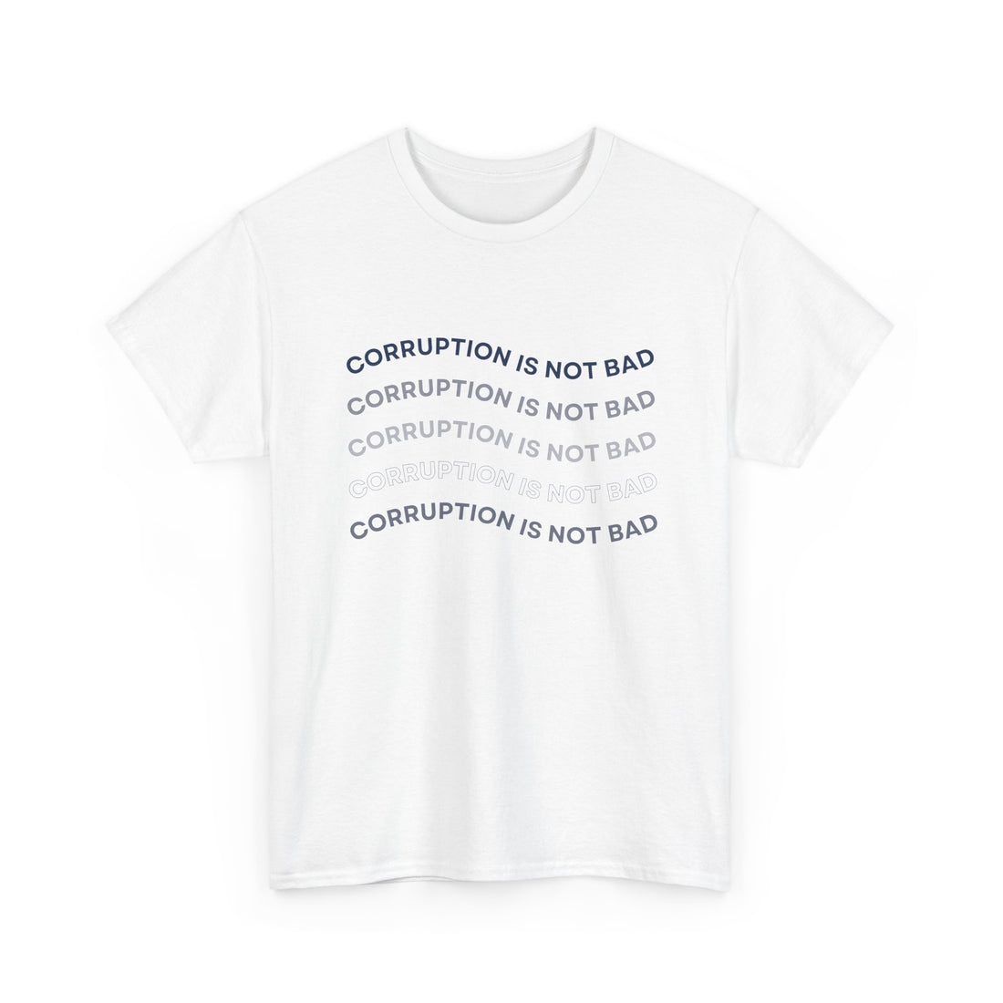 Corruption Is Not Bad Tee - Unisex Heavy Cotton Shirt