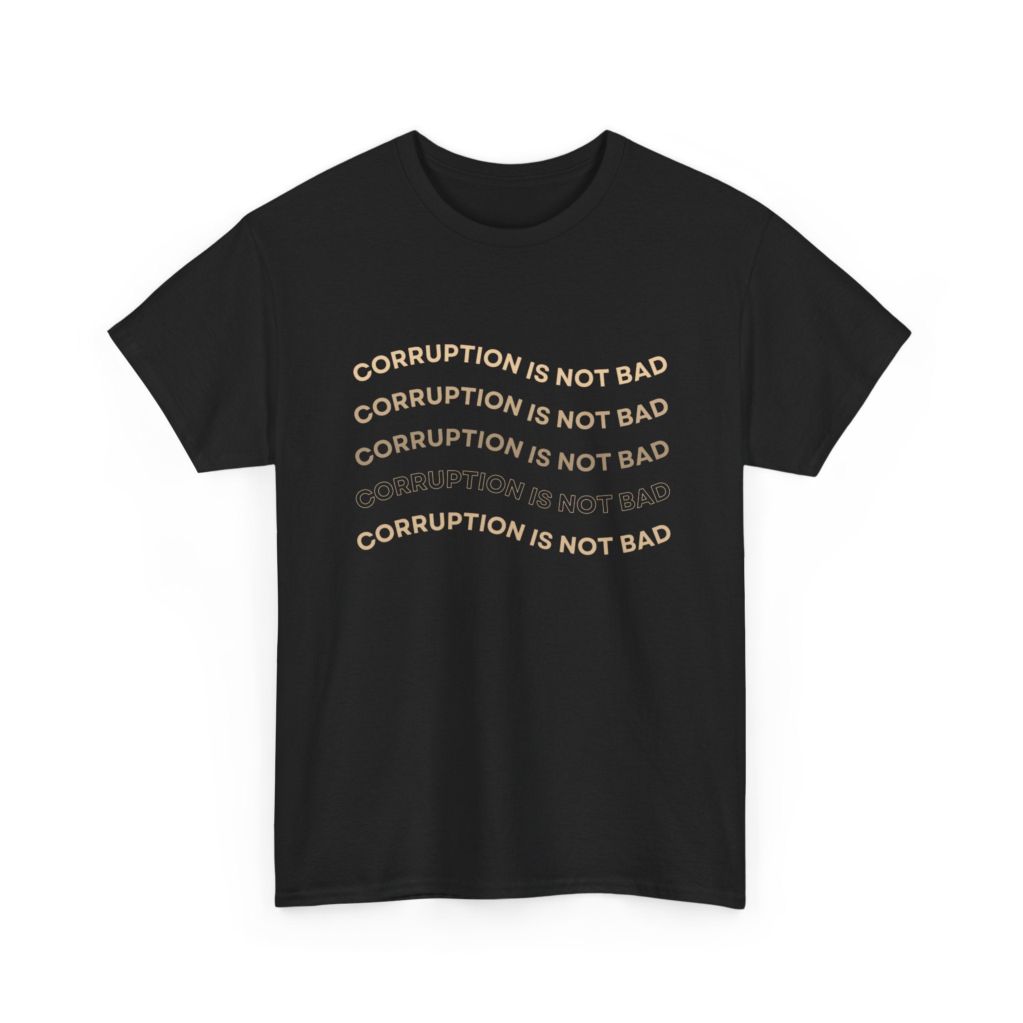 Corruption Is Not Bad Tee - Unisex Heavy Cotton Shirt