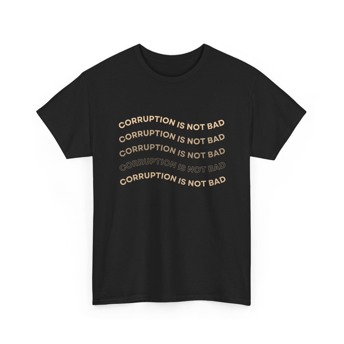 Corruption Is Not Bad Tee - Unisex Heavy Cotton Shirt