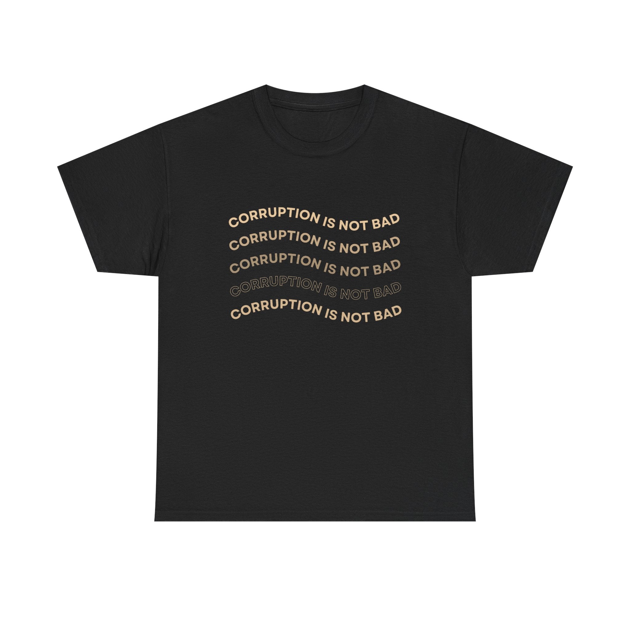 Corruption Is Not Bad Tee - Unisex Heavy Cotton Shirt