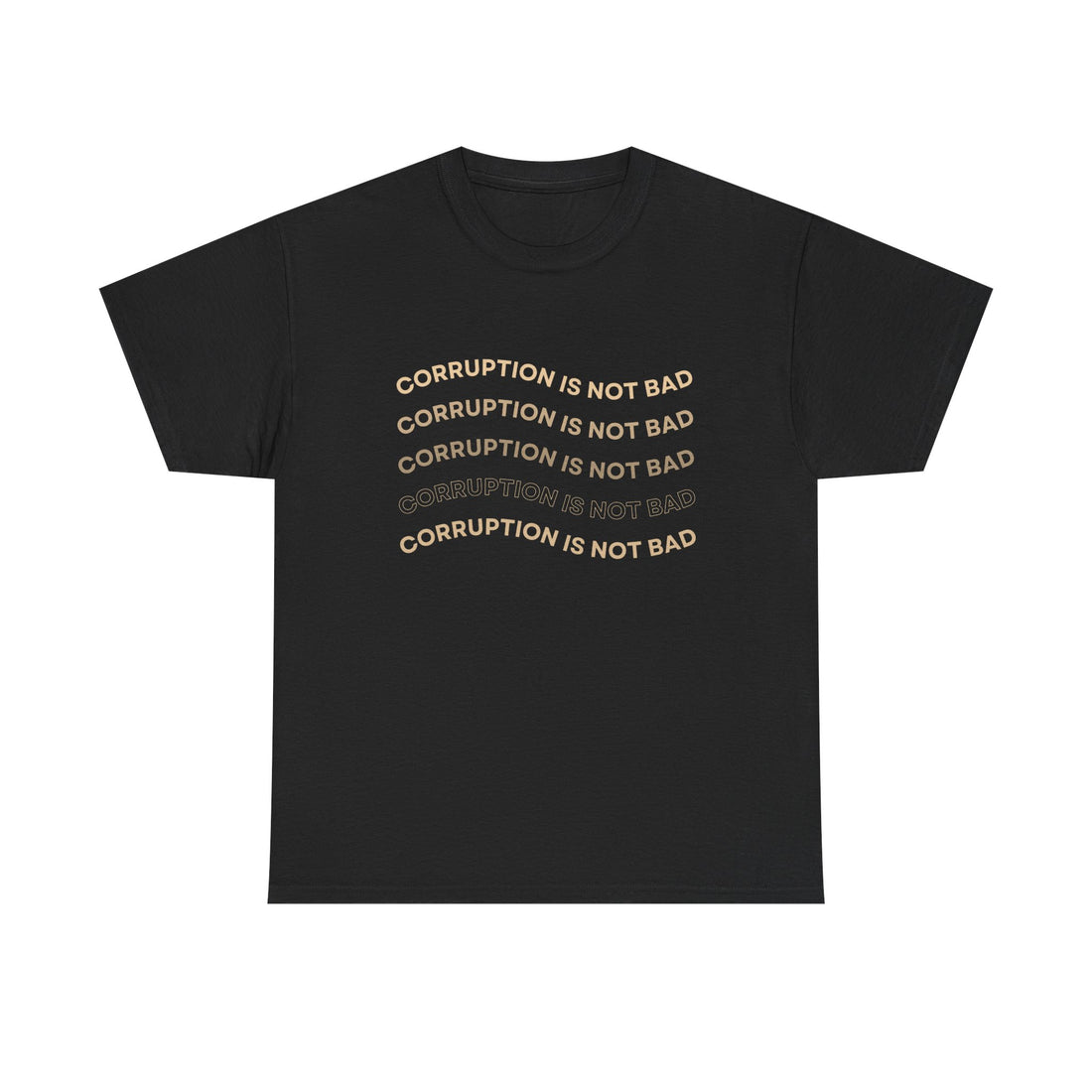 Corruption Is Not Bad Tee - Unisex Heavy Cotton Shirt
